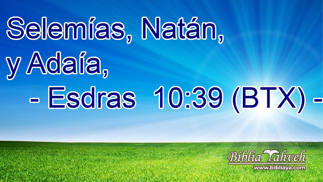 Selemías, Natán, y Adaía,