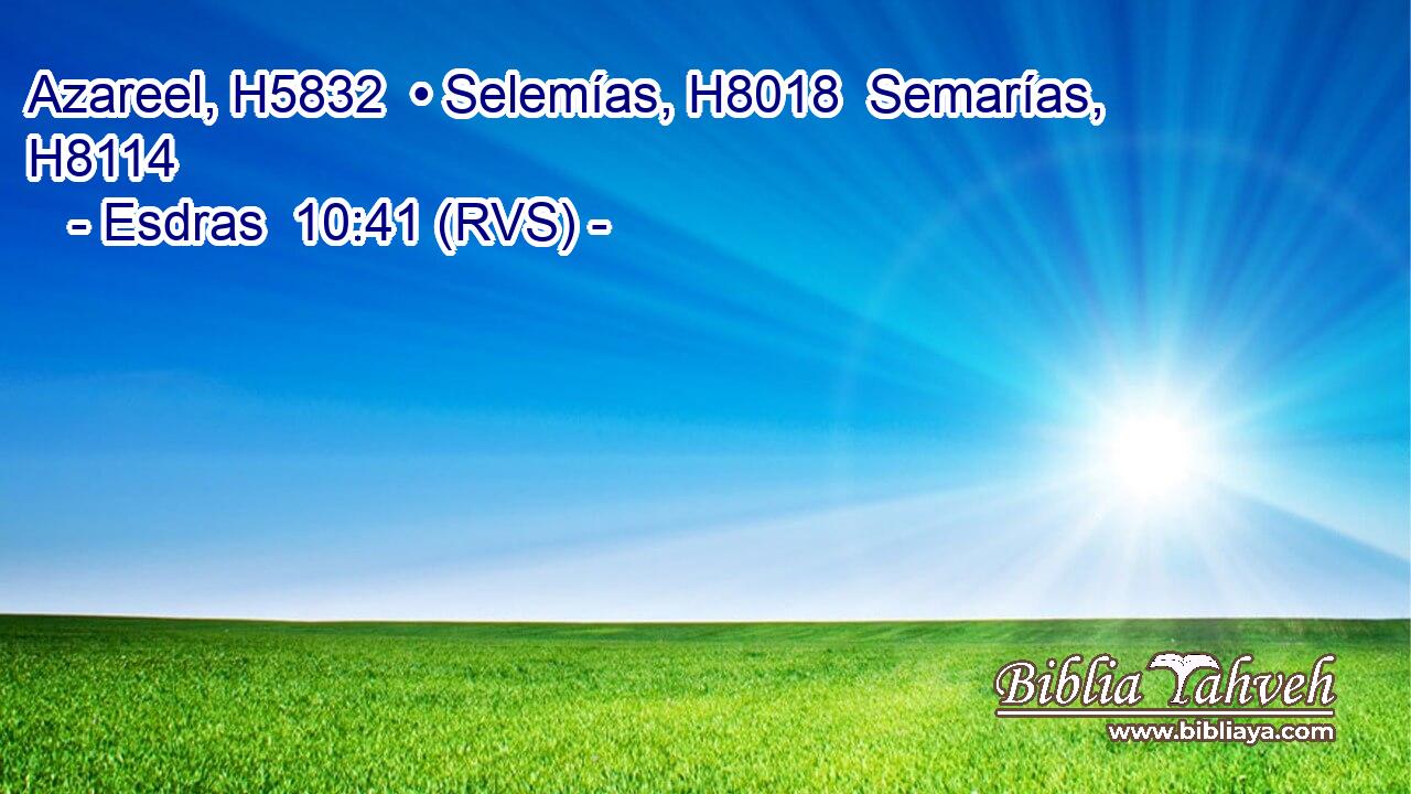 Azareel, H5832  • Selemías, H8018  Semarías, H8114  