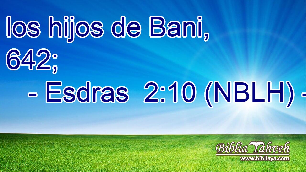  los hijos de Bani, 642; 