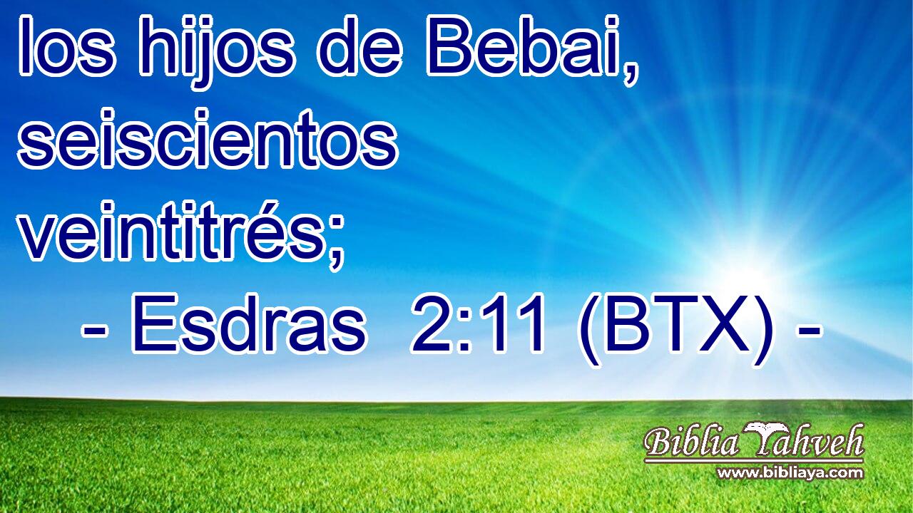 los hijos de Bebai, seiscientos veintitrés;