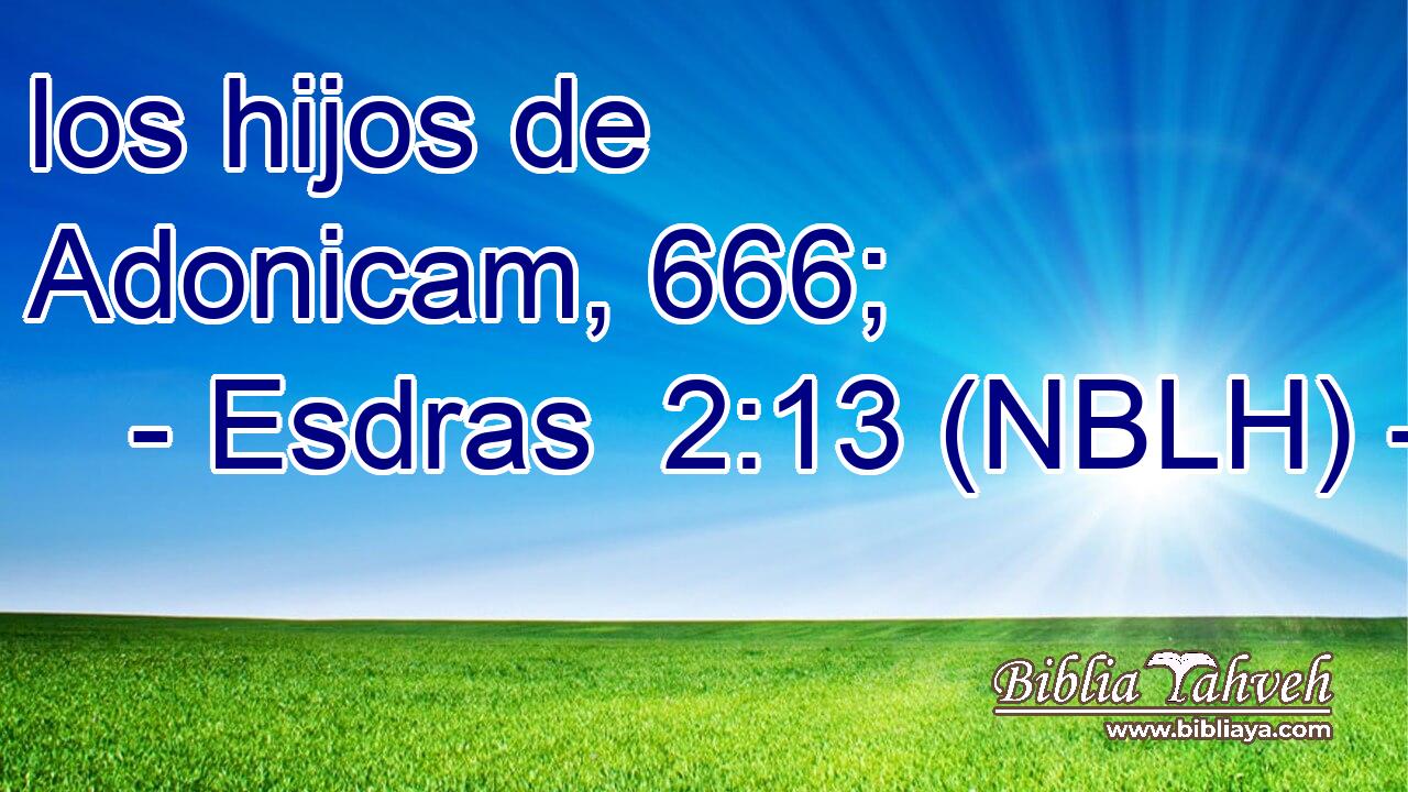  los hijos de Adonicam, 666; 