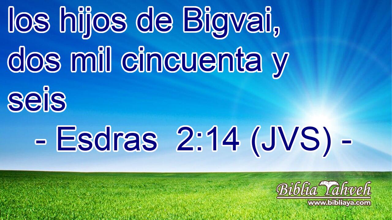 los hijos de Bigvai, dos mil cincuenta y seis