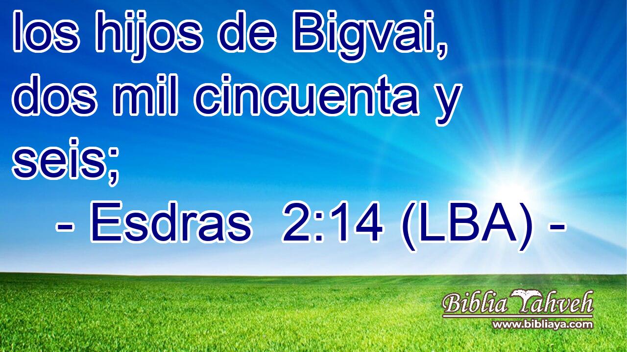los hijos de Bigvai, dos mil cincuenta y seis;
