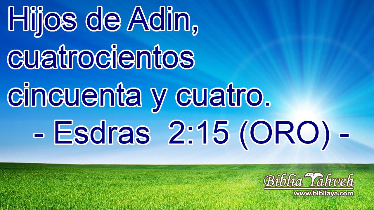  Hijos de Adin, cuatrocientos cincuenta y cuatro. 