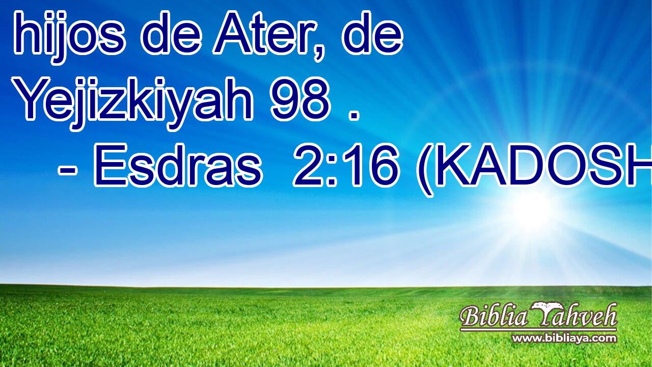  hijos de Ater, de Yejizkiyah 98 . 