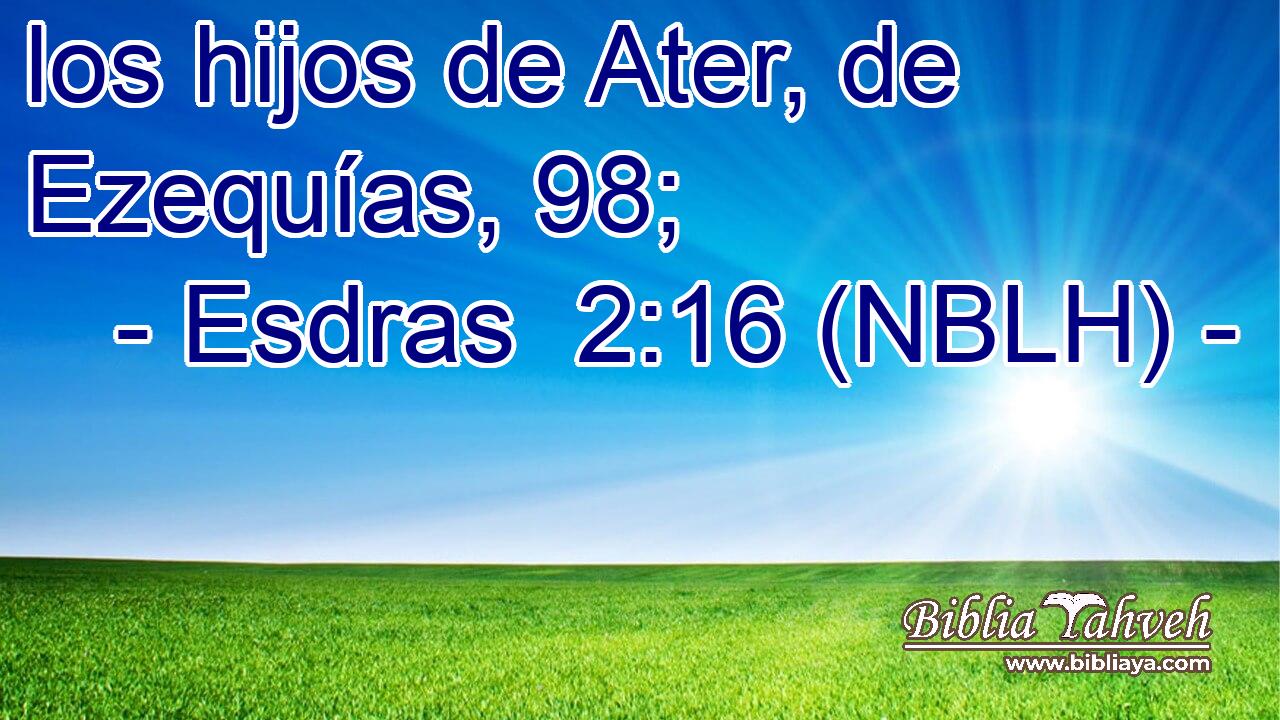  los hijos de Ater, de Ezequías, 98; 