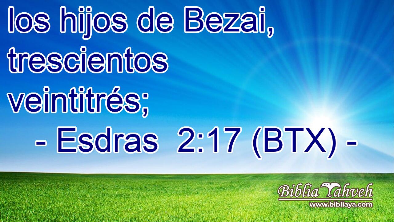 los hijos de Bezai, trescientos veintitrés;
