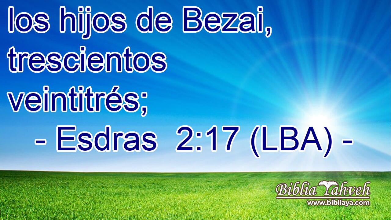 los hijos de Bezai, trescientos veintitrés;