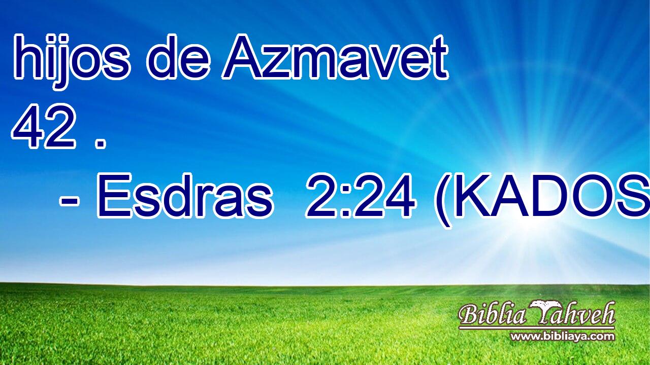  hijos de Azmavet 42 . 