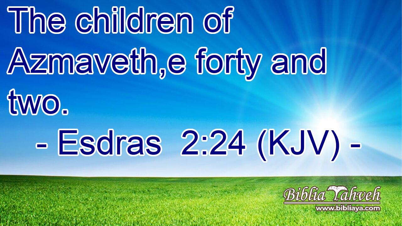 The children of Azmaveth,e forty and two.