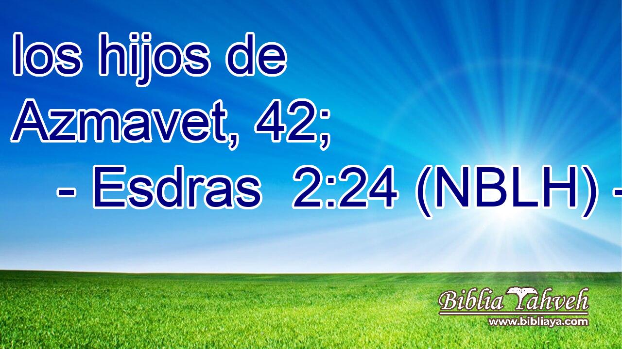  los hijos de Azmavet, 42; 