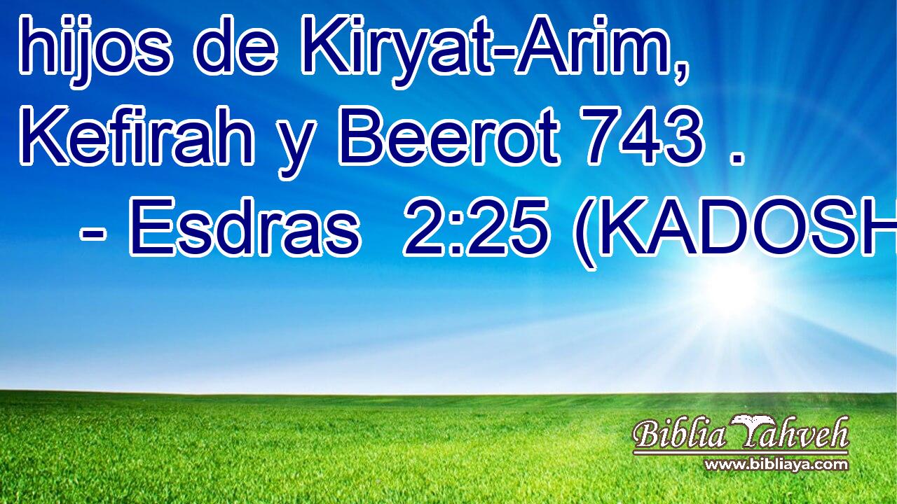  hijos de Kiryat-Arim, Kefirah y Beerot 743 . 