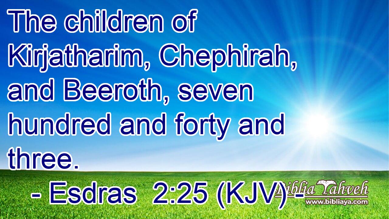 The children of Kirjatharim, Chephirah, and Beeroth, seven hundred and forty and three.