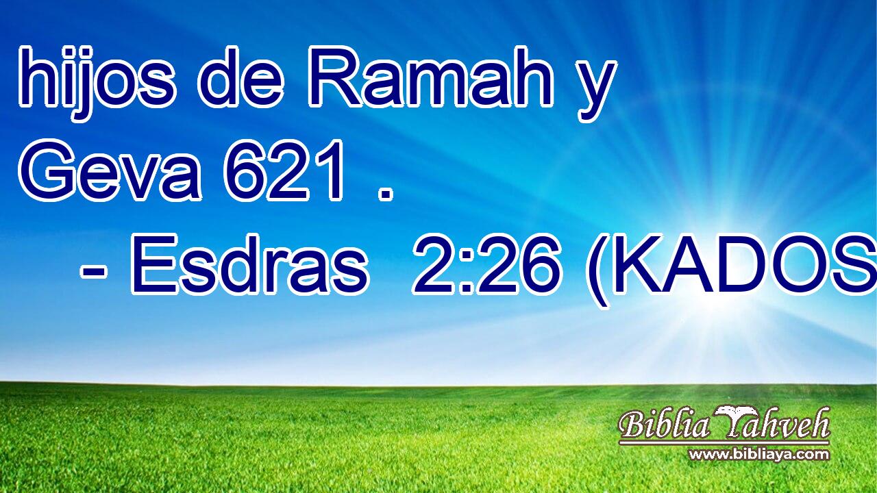  hijos de Ramah y Geva 621 . 