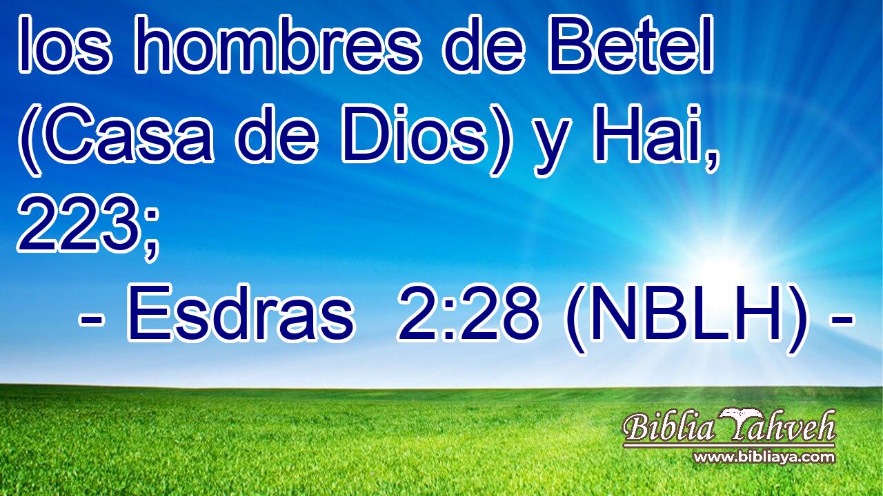  los hombres de Betel (Casa de Dios) y Hai, 223; 