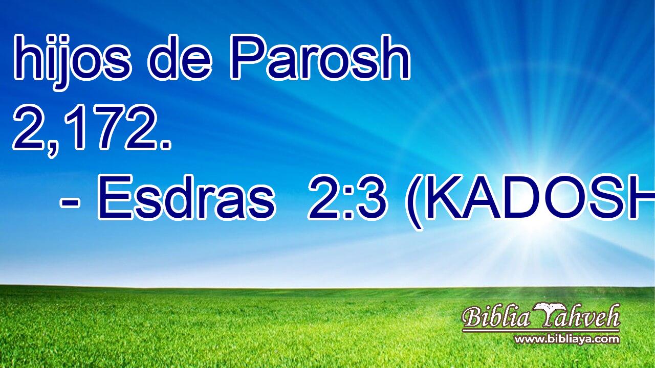  hijos de Parosh 2,172. 