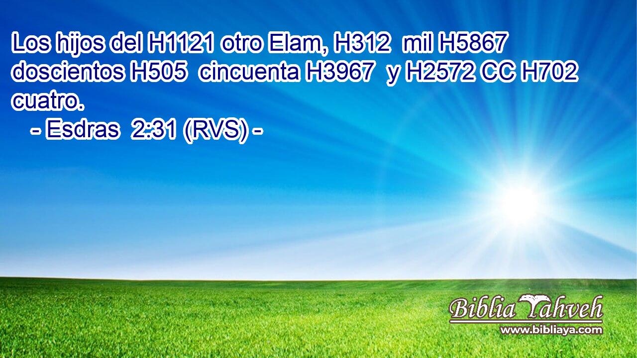 Los hijos del H1121 otro Elam, H312  mil H5867  doscientos H505  cincuenta H3967  y H2572 CC H702 cuatro. 
