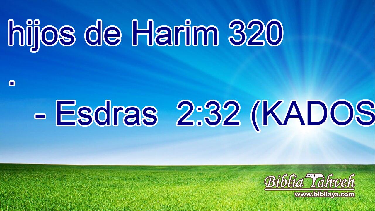  hijos de Harim 320 . 