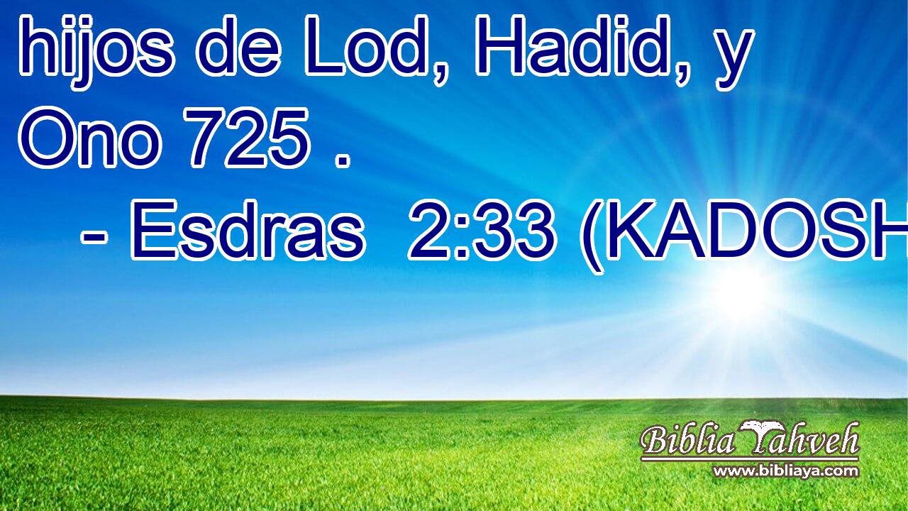  hijos de Lod, Hadid, y Ono 725 . 