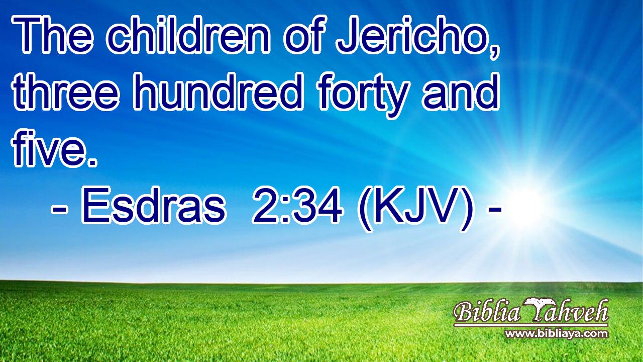 The children of Jericho, three hundred forty and five.