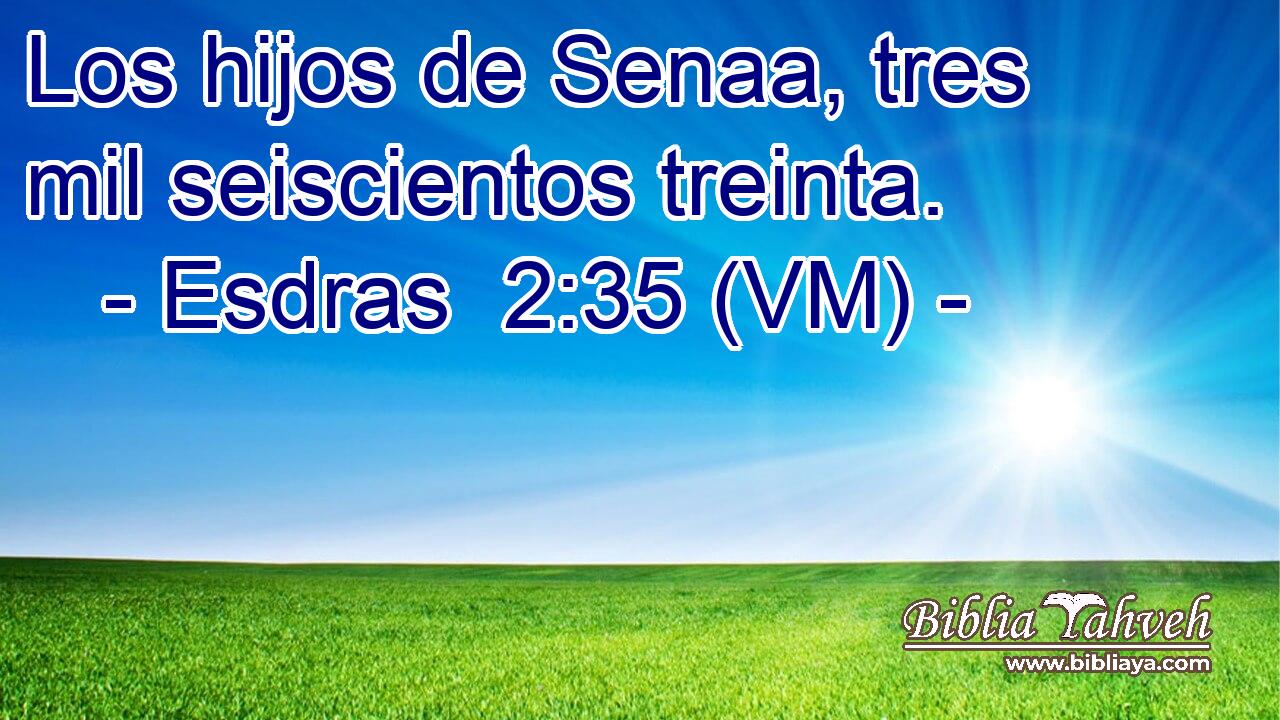  Los hijos de Senaa, tres mil seiscientos treinta. 
