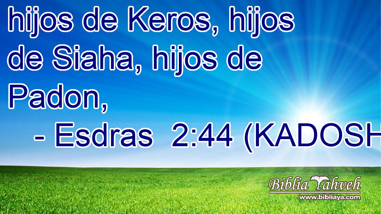  hijos de Keros, hijos de Siaha, hijos de Padon, 