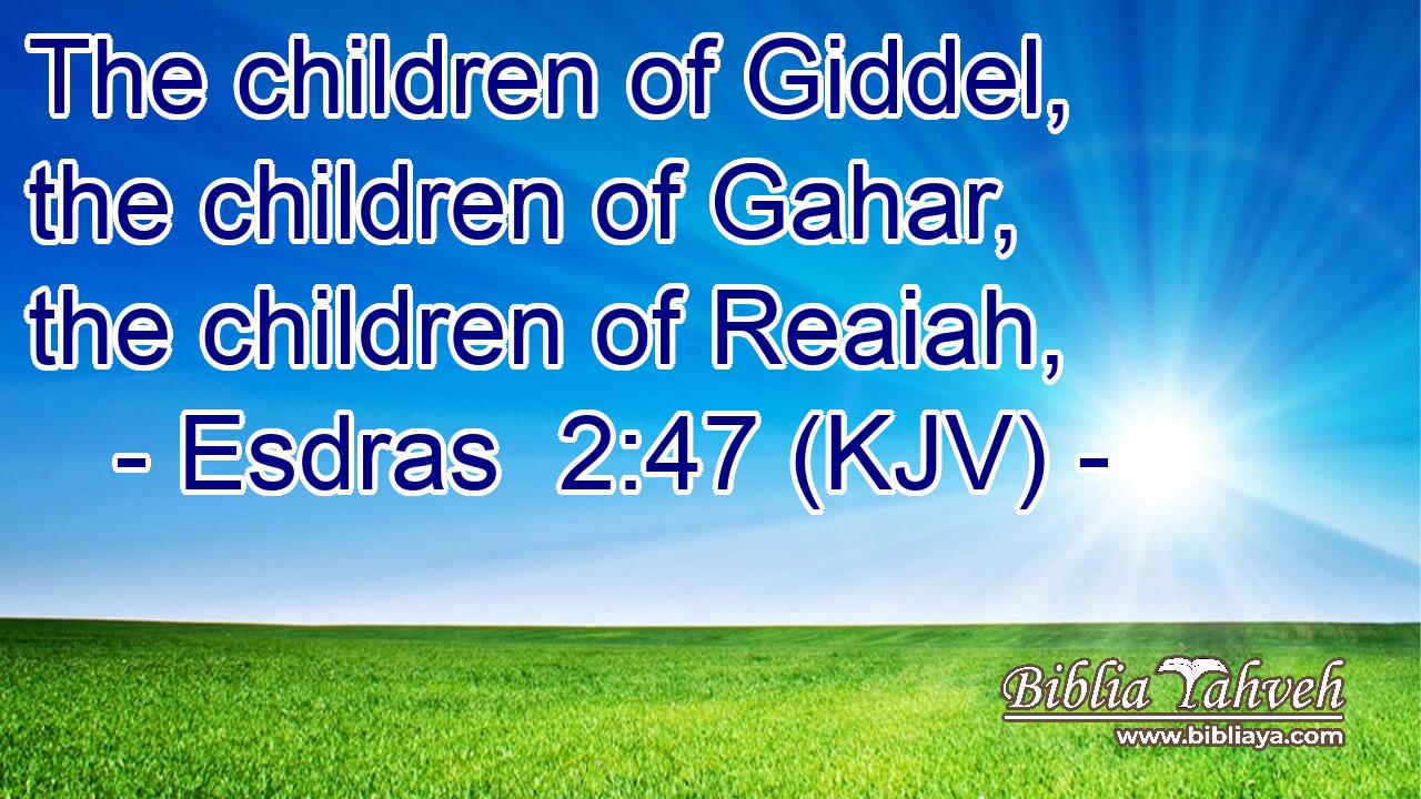 The children of Giddel, the children of Gahar, the children of Reaiah,