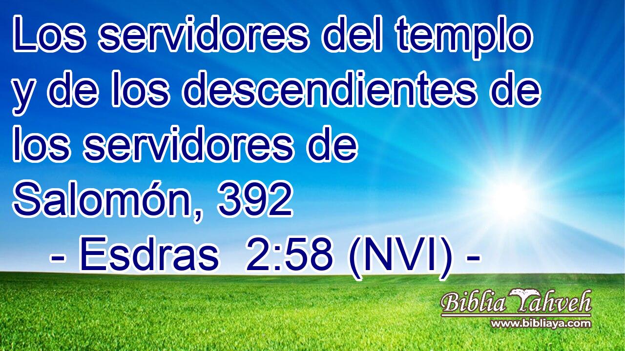  Los servidores del templo y de los descendientes de los servidores de Salomón, 392 