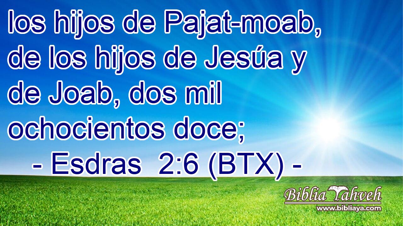 los hijos de Pajat-moab, de los hijos de Jesúa y de Joab, dos mil ochocientos doce;