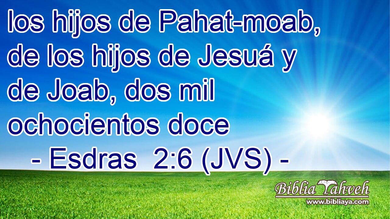 los hijos de Pahat-moab, de los hijos de Jesuá y de Joab, dos mil ochocientos doce
