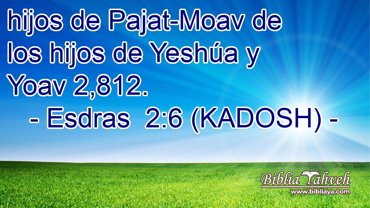  hijos de Pajat-Moav de los hijos de Yeshúa y Yoav 2,812. 