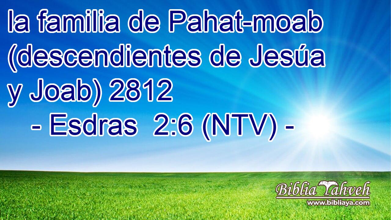 la familia de Pahat-moab (descendientes de Jesúa y Joab) 2812  