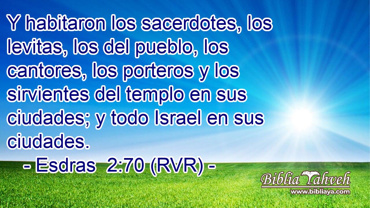Y habitaron los sacerdotes, los levitas, los del pueblo, los cantores, los porteros y los sirvientes del templo en sus ciudades; y todo Israel en sus ciudades.