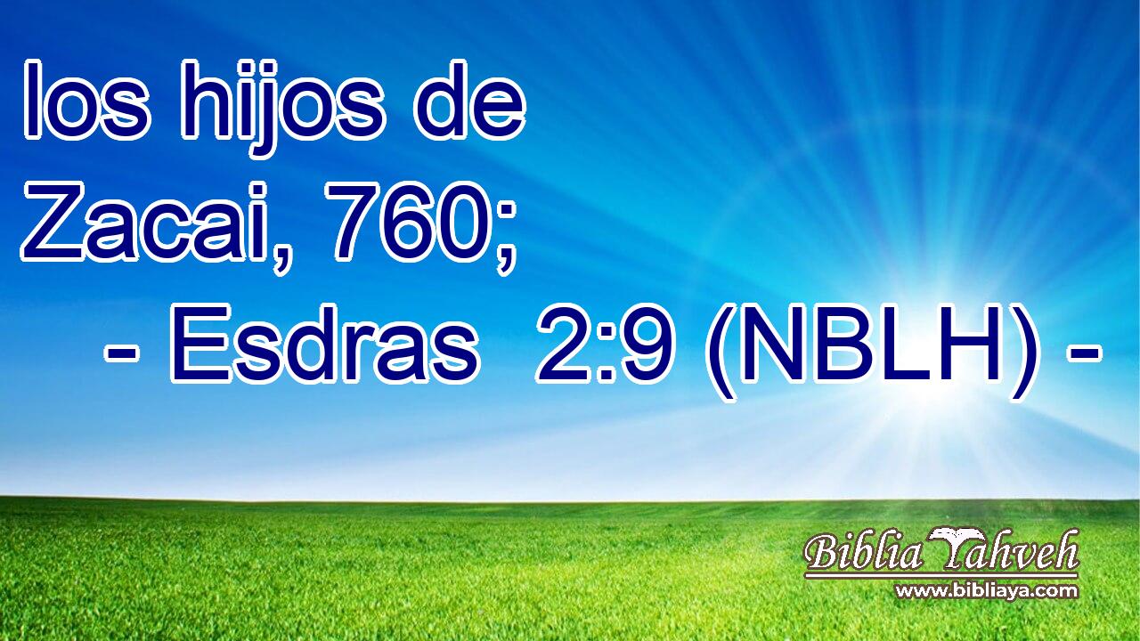  los hijos de Zacai, 760; 