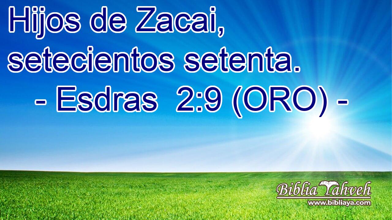  Hijos de Zacai, setecientos setenta. 