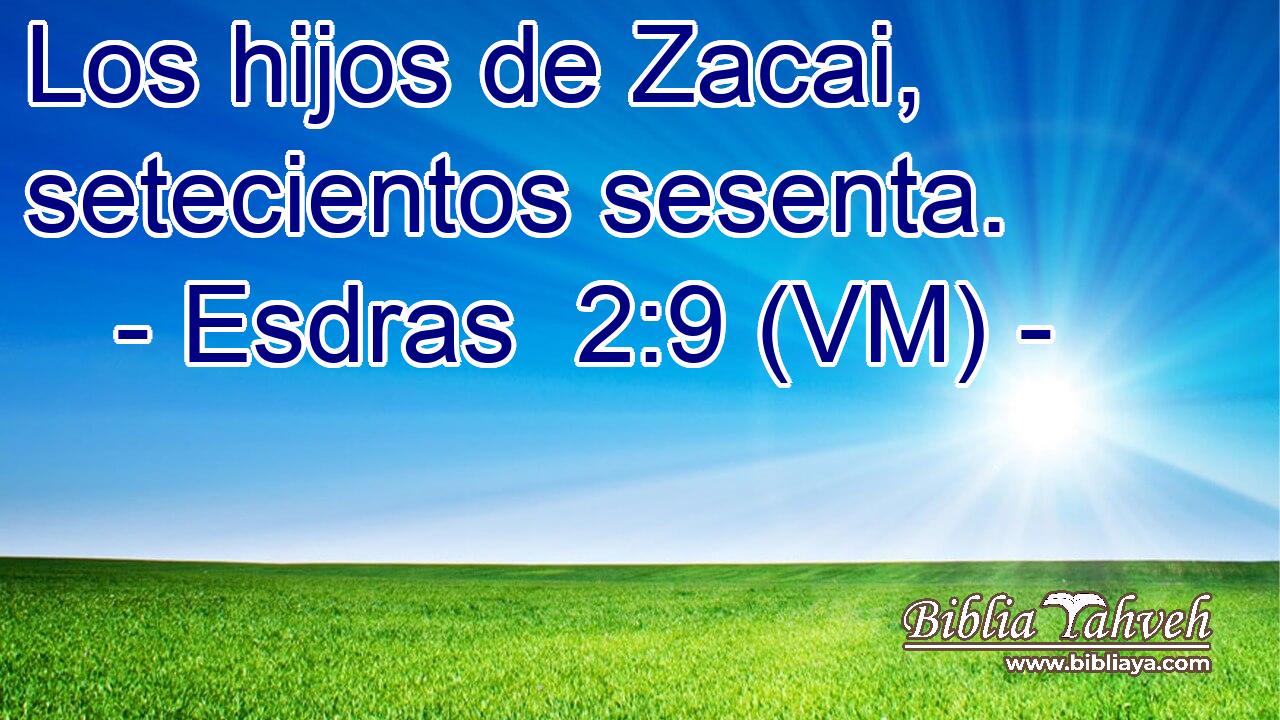  Los hijos de Zacai, setecientos sesenta. 