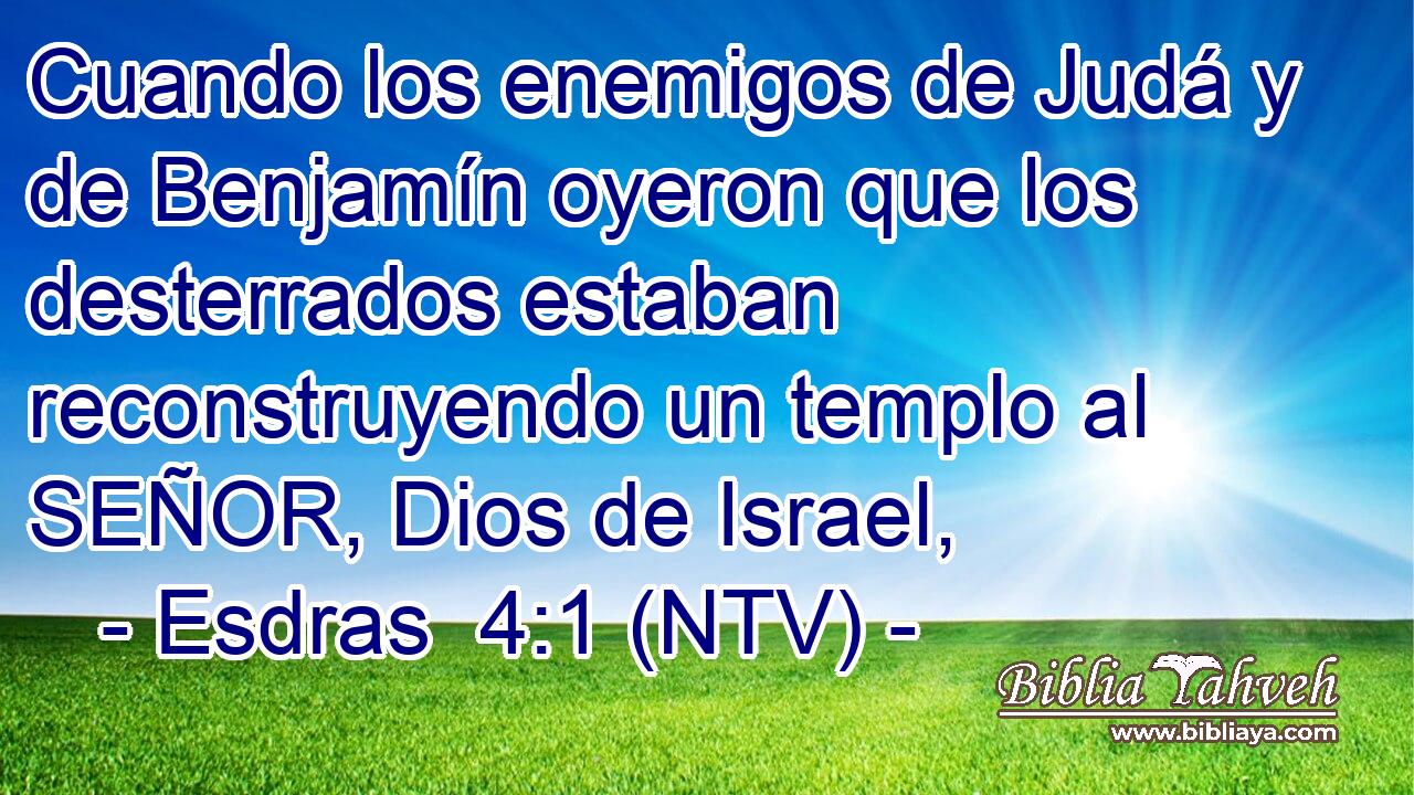 Cuando los enemigos de Judá y de Benjamín oyeron que los desterrados estaban reconstruyendo un templo al SEÑOR, Dios de Israel,