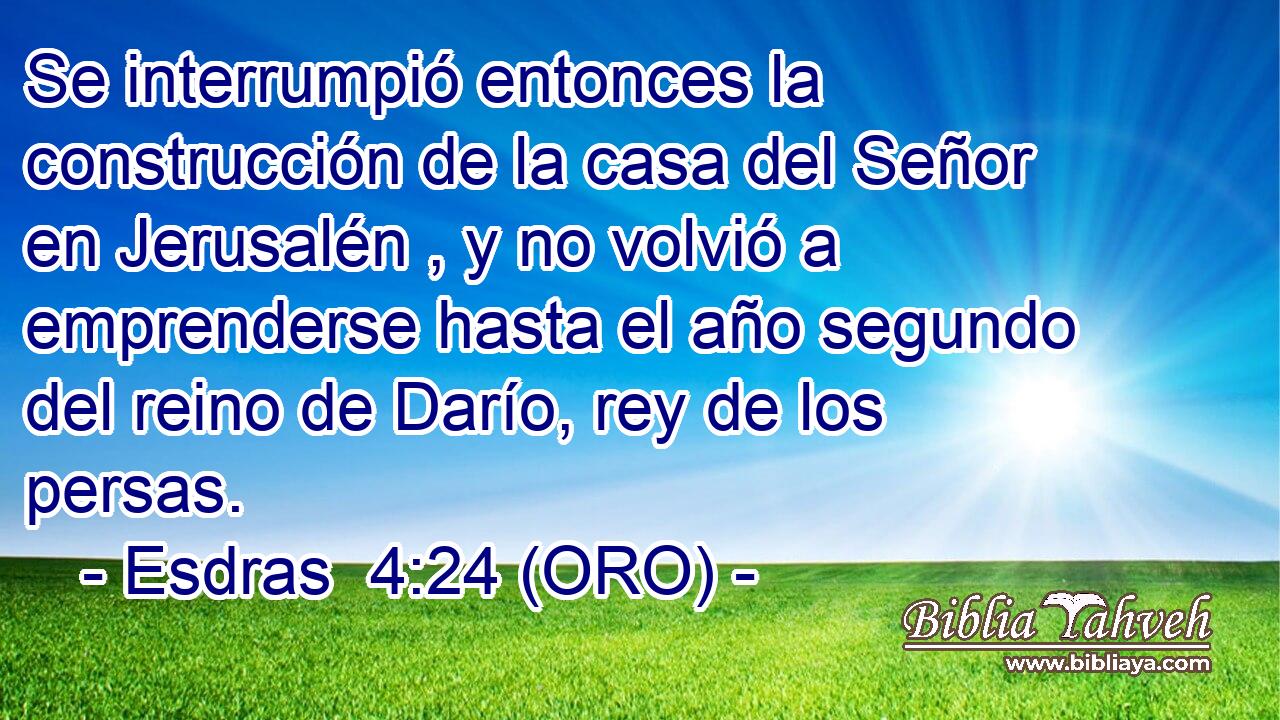  Se interrumpió entonces la construcción de la casa del Señor en Jerusalén , y no volvió a emprenderse hasta el año segundo del reino de Darío, rey de los persas. 