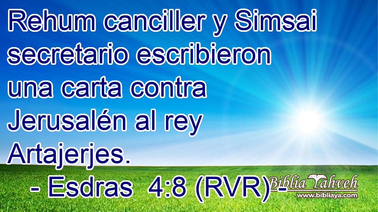 Rehum canciller y Simsai secretario escribieron una carta contra Jerusalén al rey Artajerjes.