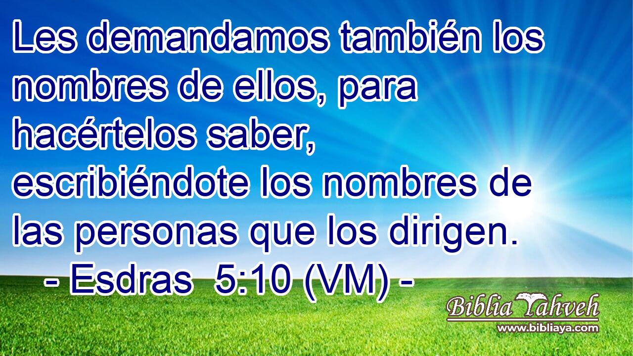  Les demandamos también los nombres de ellos, para hacértelos saber, escribiéndote los nombres de las personas que los dirigen. 