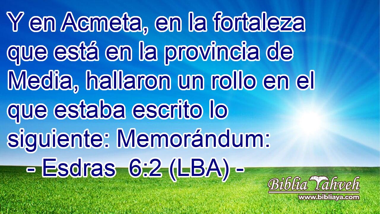 Y en Acmeta, en la fortaleza que está en la provincia de Media, hallaron un rollo en el que estaba escrito lo siguiente: Memorándum:
