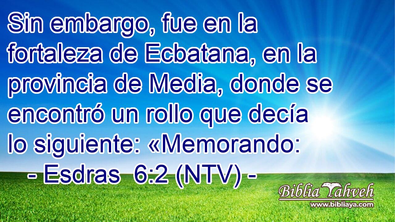 Sin embargo, fue en la fortaleza de Ecbatana, en la provincia de Media, donde se encontró un rollo que decía lo siguiente: «Memorando: