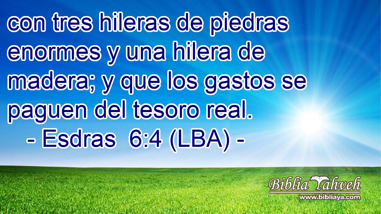 con tres hileras de piedras enormes y una hilera de madera; y que los gastos se paguen del tesoro real.