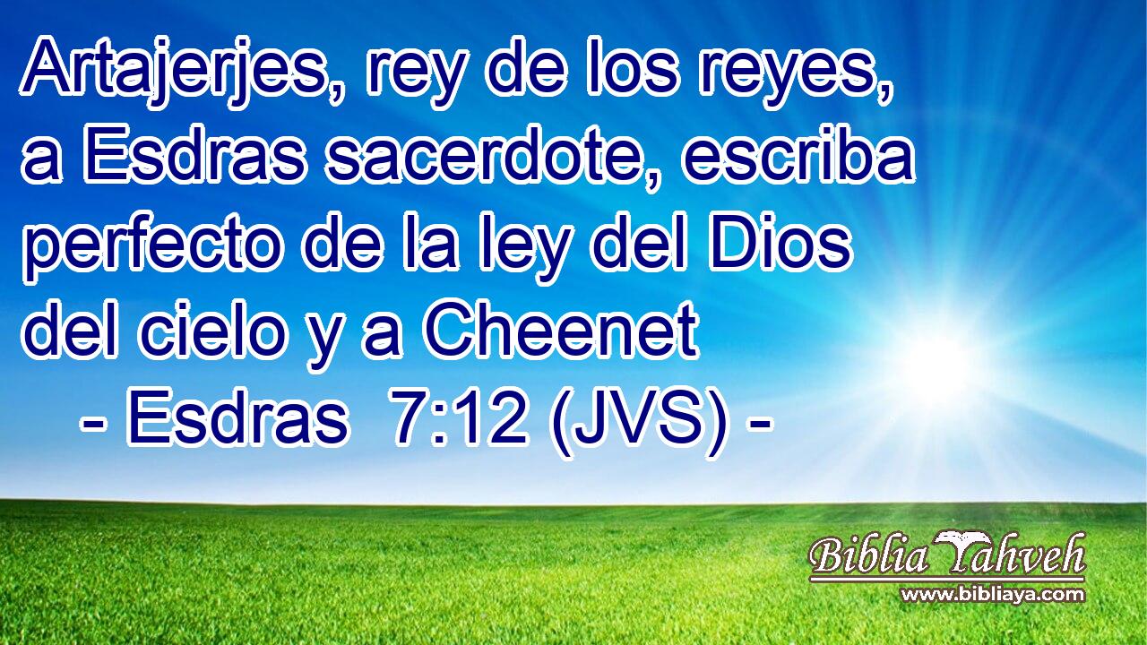 Artajerjes, rey de los reyes, a Esdras sacerdote, escriba perfecto de la ley del Dios del cielo y a Cheenet