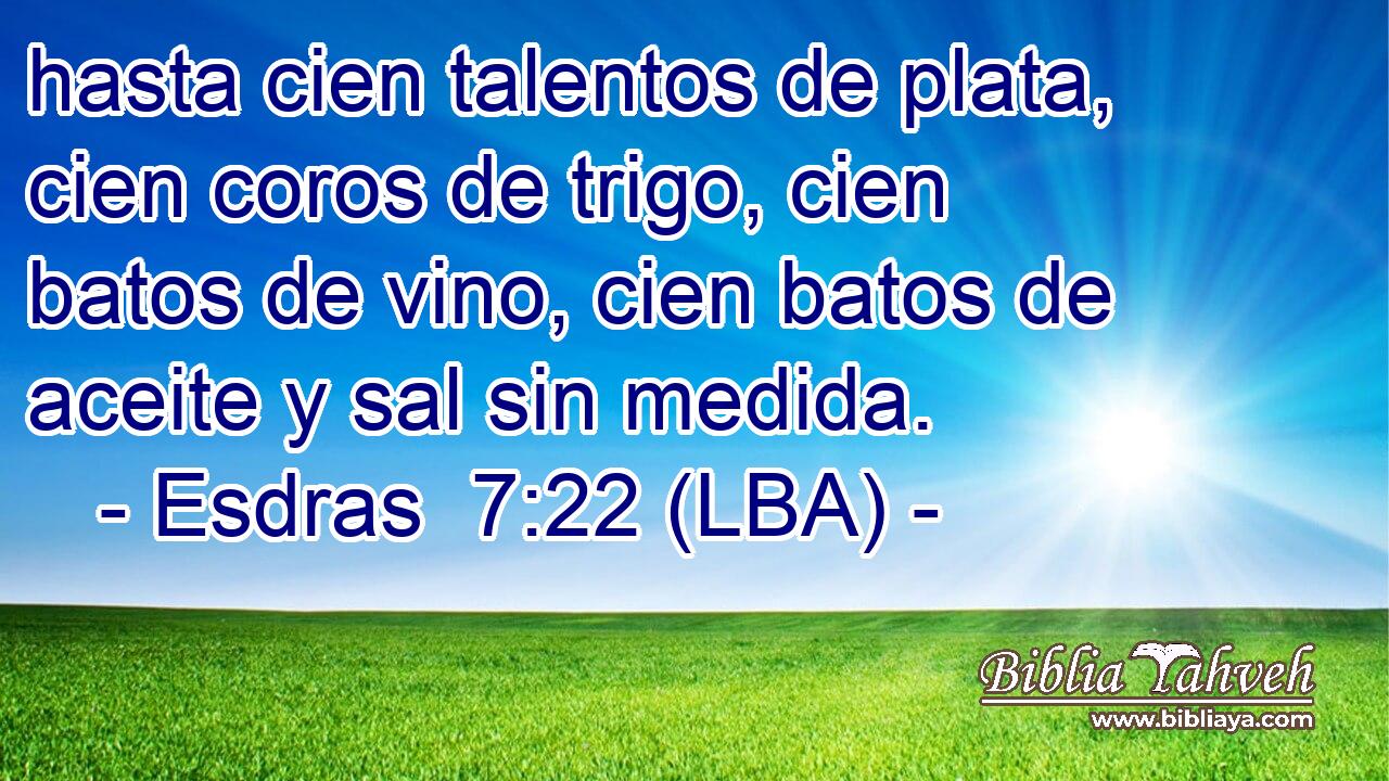 hasta cien talentos de plata, cien coros de trigo, cien batos de vino, cien batos de aceite y sal sin medida.