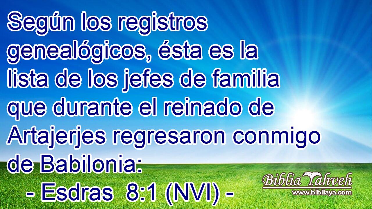 Según los registros genealógicos, ésta es la lista de los jefes de familia que durante el reinado de Artajerjes regresaron conmigo de Babilonia: 