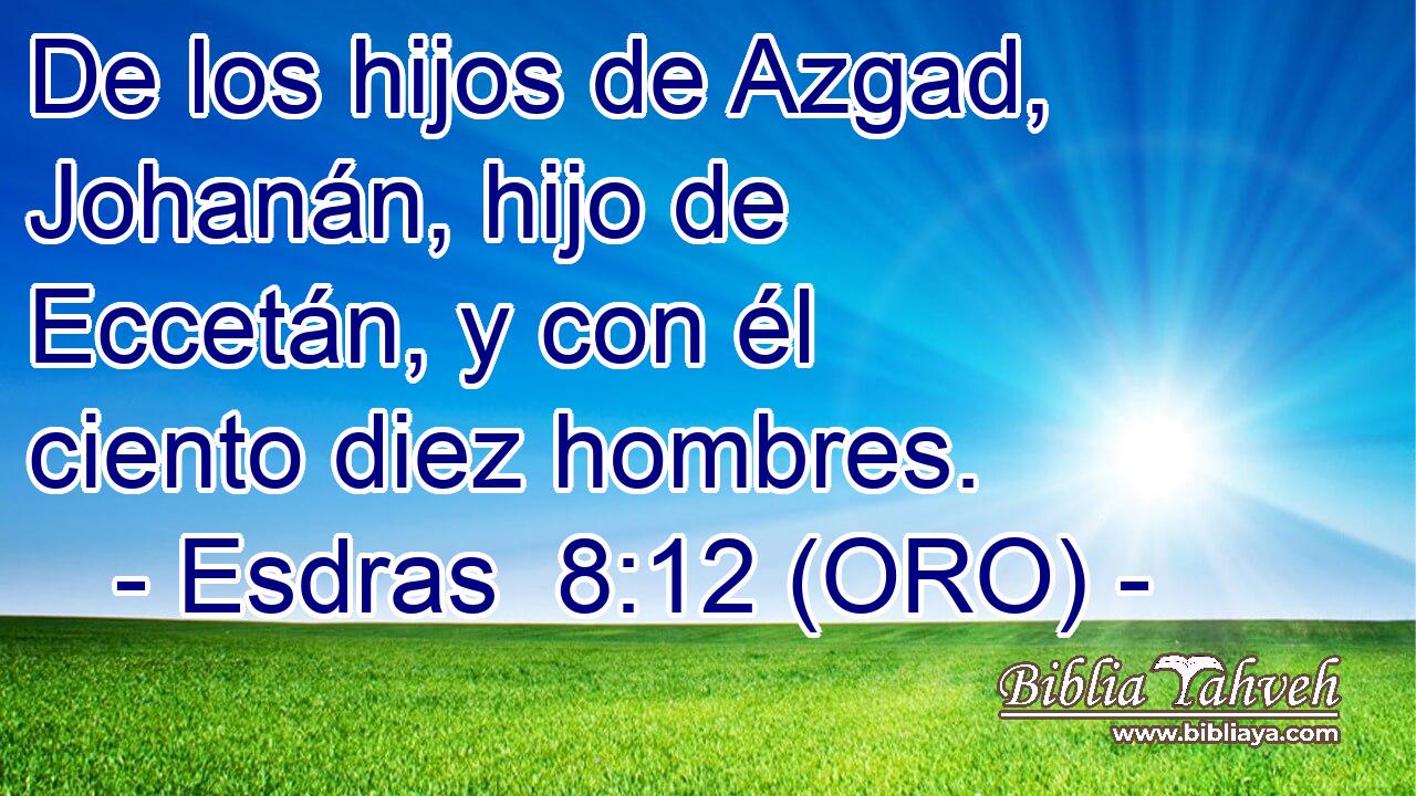  De los hijos de Azgad, Johanán, hijo de Eccetán, y con él ciento diez hombres. 