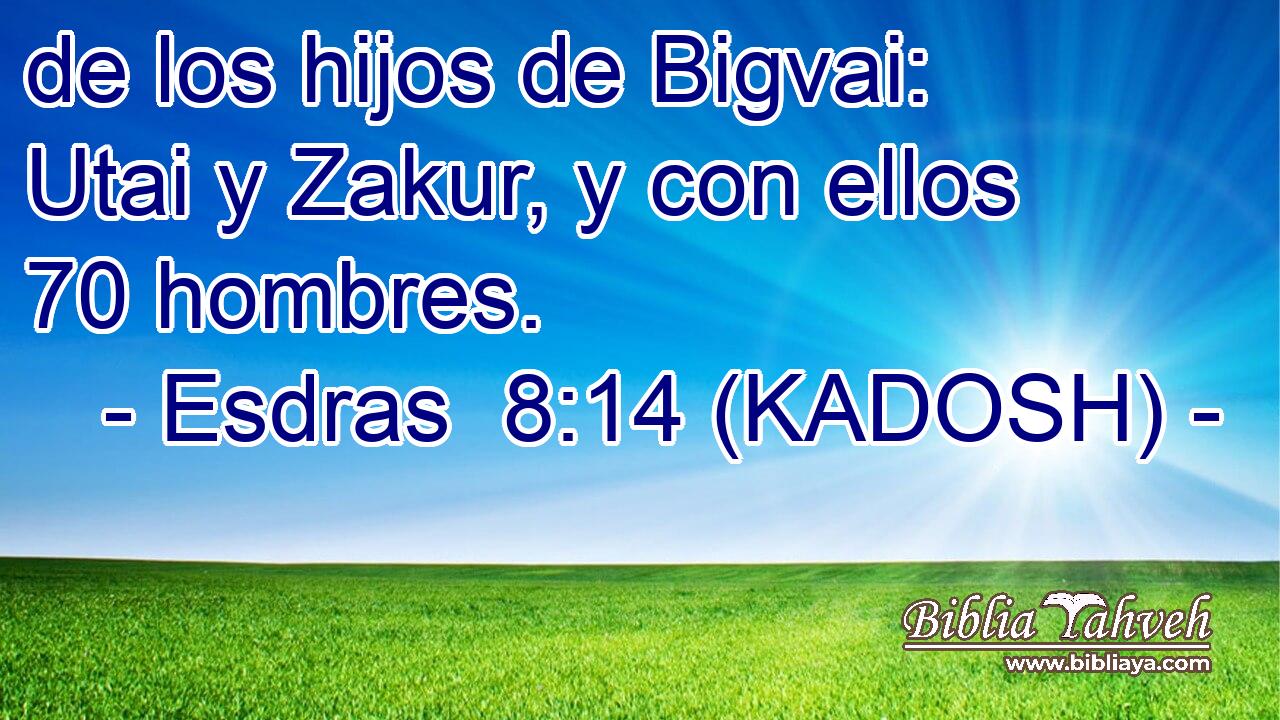  de los hijos de Bigvai: Utai y Zakur, y con ellos 70 hombres. 