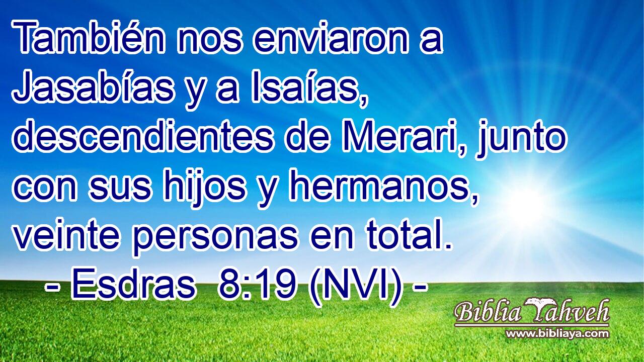  También nos enviaron a Jasabías y a Isaías, descendientes de Merari, junto con sus hijos y hermanos, veinte personas en total. 