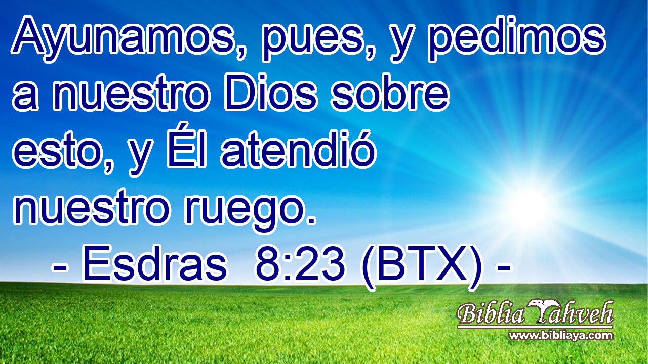 Ayunamos, pues, y pedimos a nuestro Dios sobre esto, y Él atendió nuestro ruego.